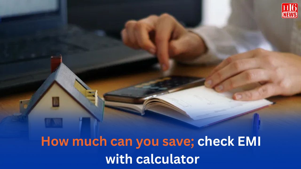 How much can you save; check EMI with calculator